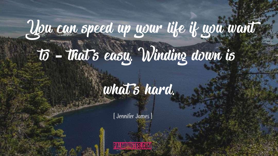 Jennifer James Quotes: You can speed up your