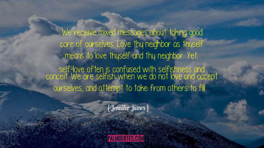 Jennifer James Quotes: We receive mixed messages about