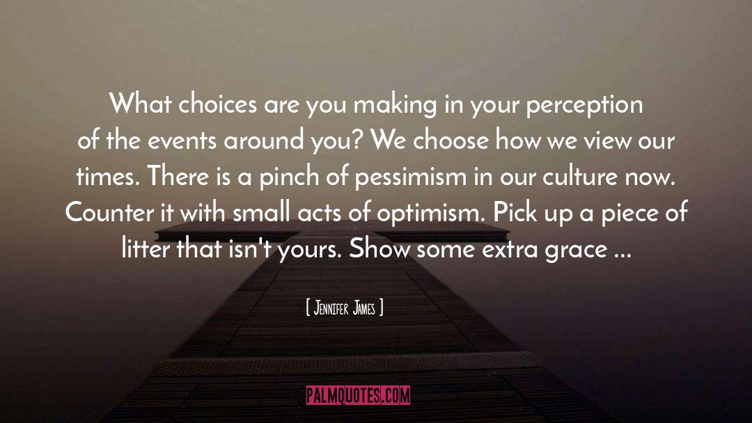 Jennifer James Quotes: What choices are you making