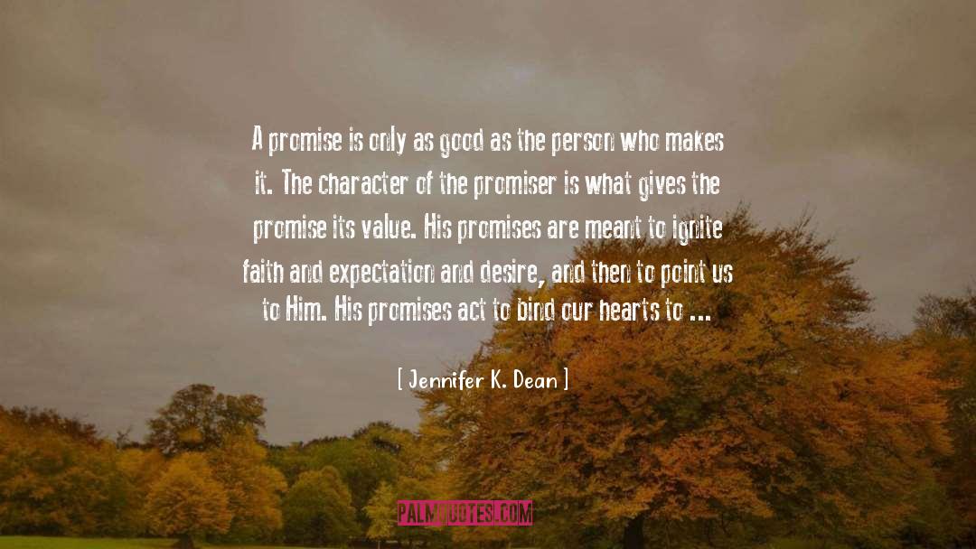 Jennifer K. Dean Quotes: A promise is only as
