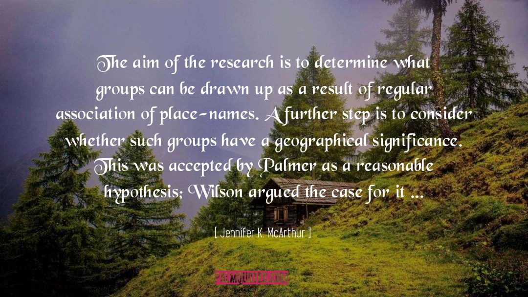 Jennifer K. McArthur Quotes: The aim of the research