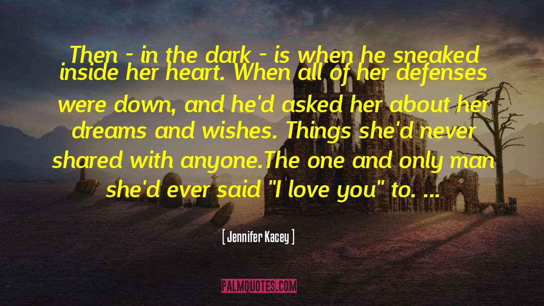 Jennifer Kacey Quotes: Then - in the dark