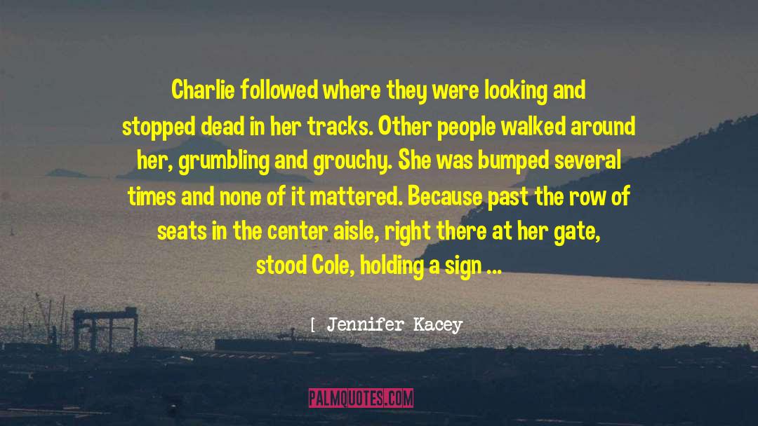 Jennifer Kacey Quotes: Charlie followed where they were
