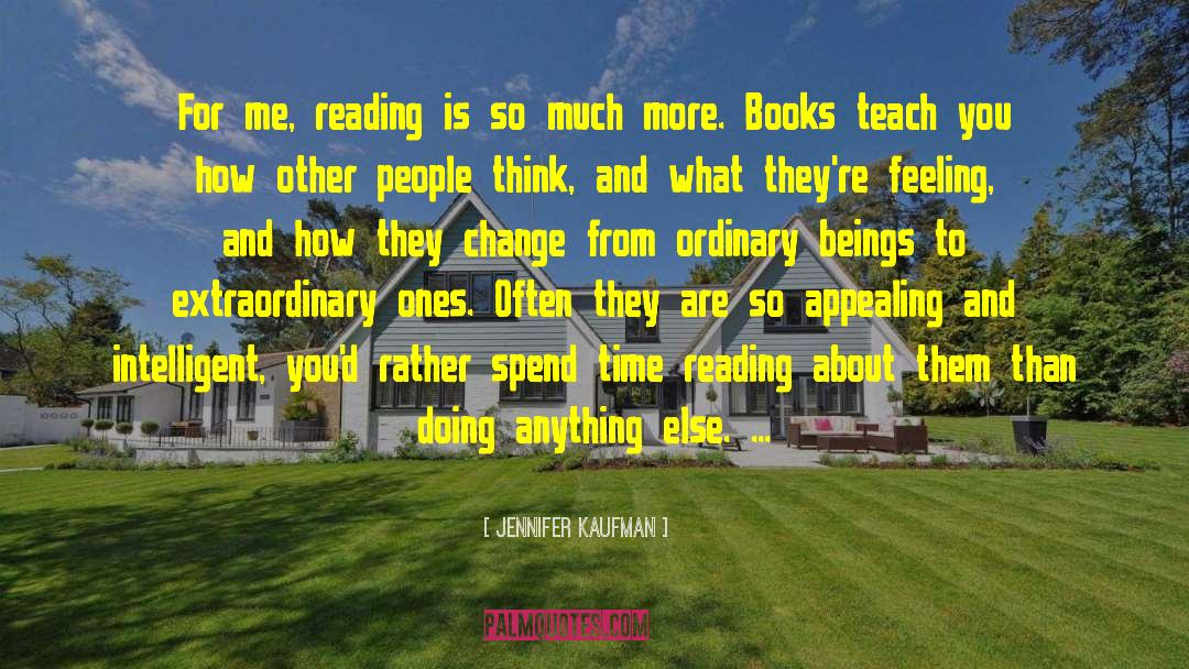 Jennifer Kaufman Quotes: For me, reading is so