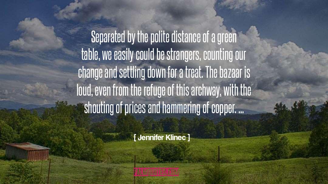 Jennifer Klinec Quotes: Separated by the polite distance