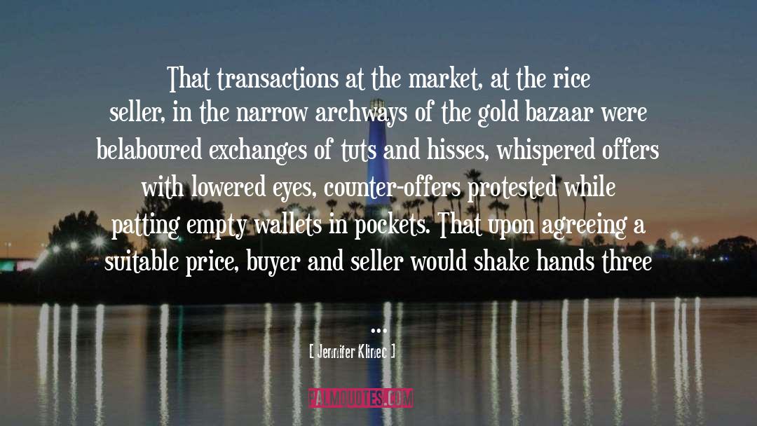 Jennifer Klinec Quotes: That transactions at the market,