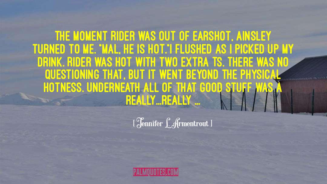 Jennifer L. Armentrout Quotes: The moment Rider was out