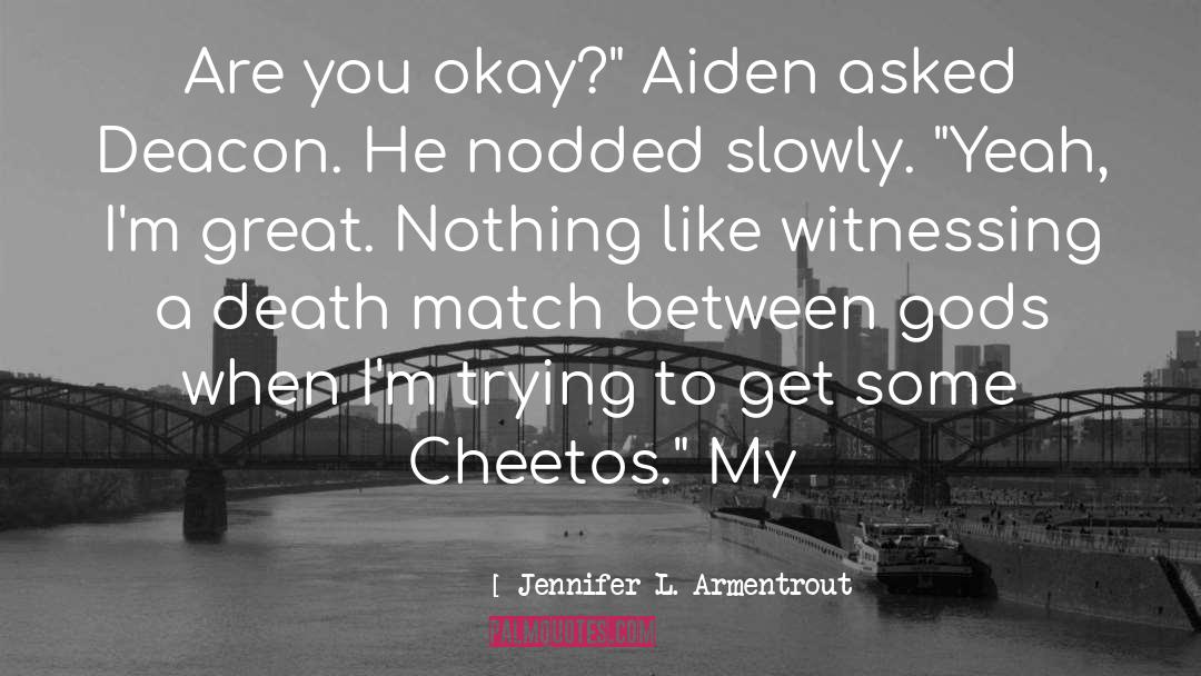 Jennifer L. Armentrout Quotes: Are you okay?