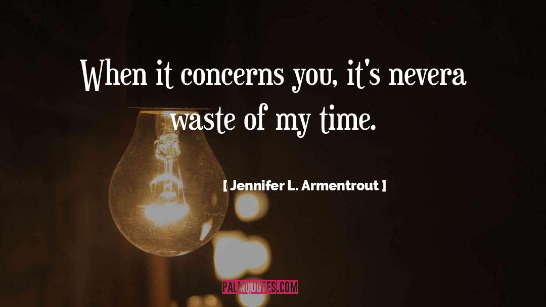 Jennifer L. Armentrout Quotes: When it concerns you, it's