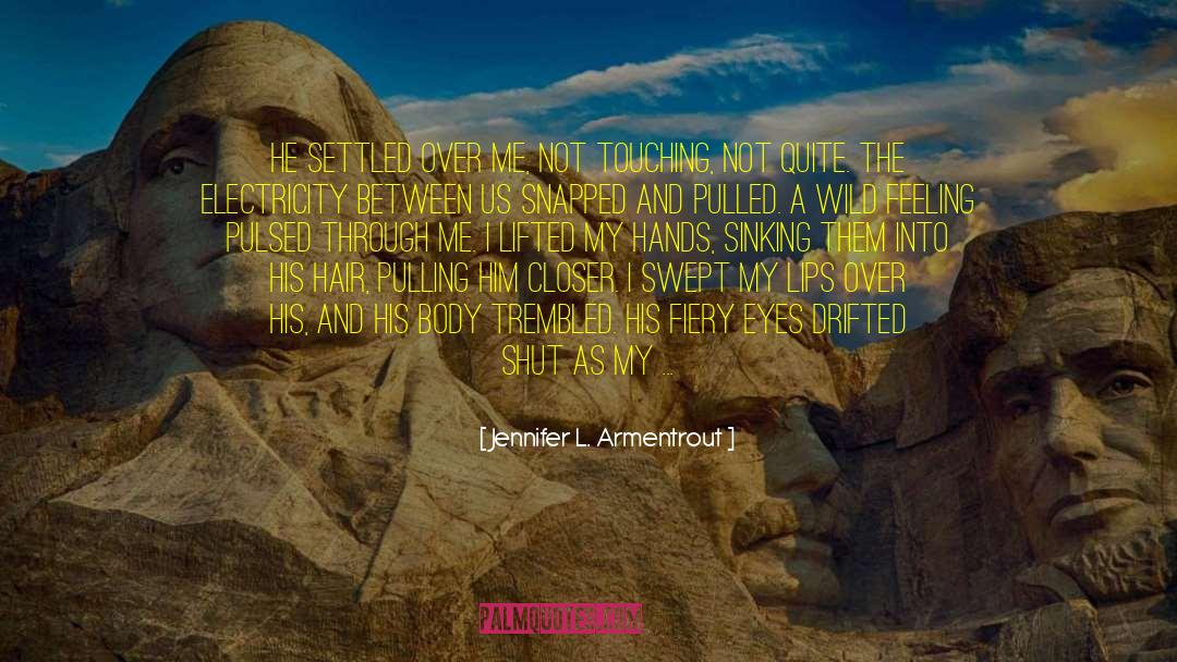Jennifer L. Armentrout Quotes: He settled over me, not