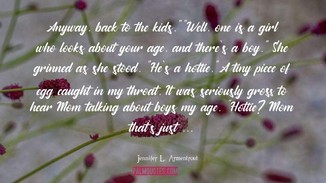 Jennifer L. Armentrout Quotes: Anyway, back to the kids.