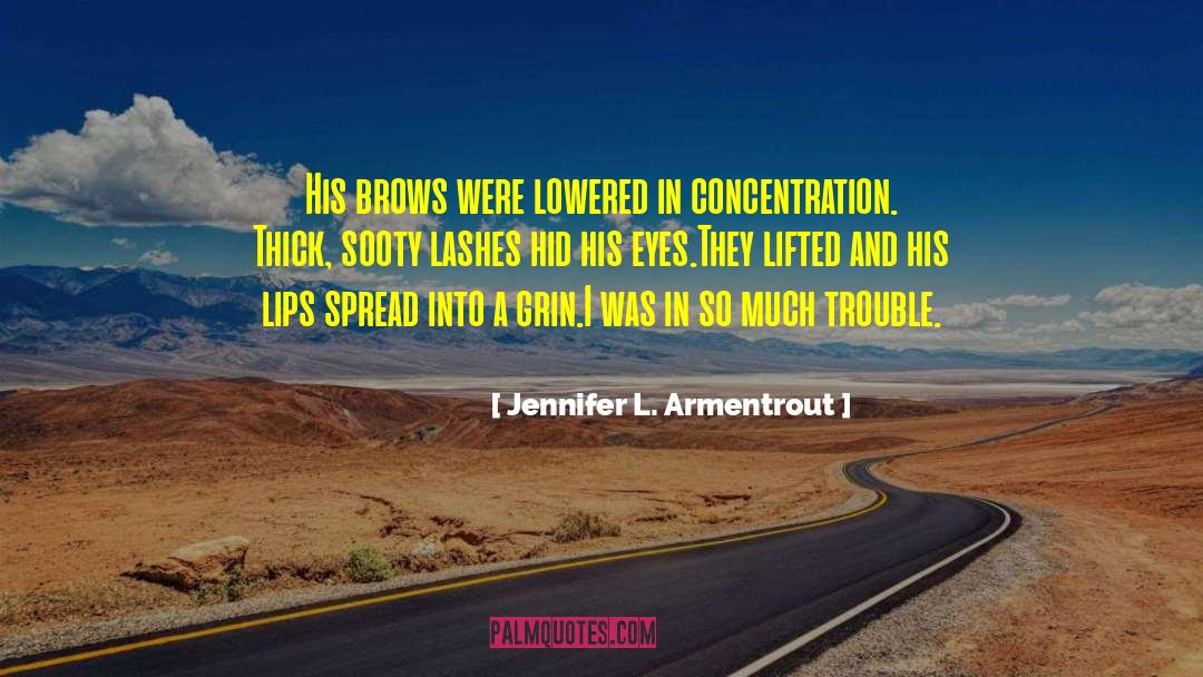 Jennifer L. Armentrout Quotes: His brows were lowered in