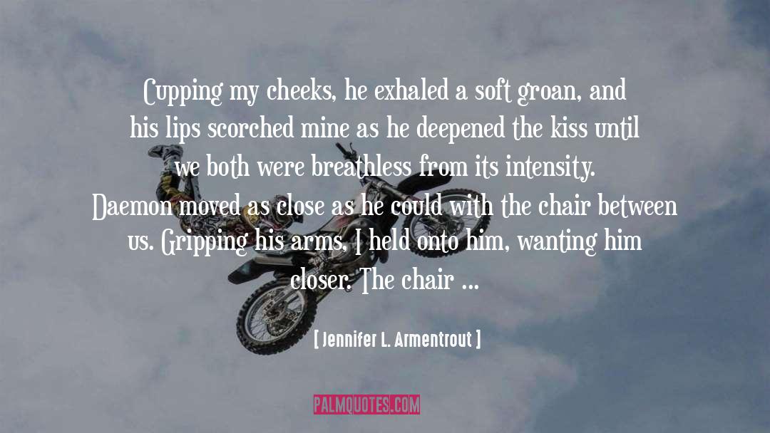 Jennifer L. Armentrout Quotes: Cupping my cheeks, he exhaled