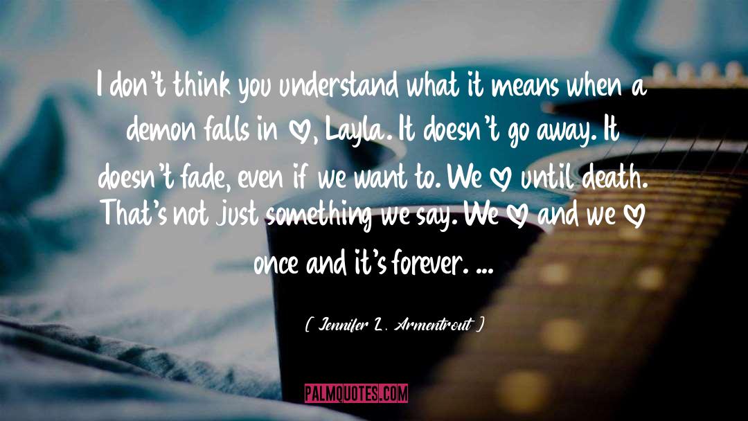 Jennifer L. Armentrout Quotes: I don't think you understand