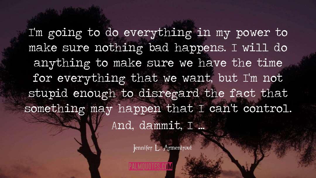 Jennifer L. Armentrout Quotes: I'm going to do everything
