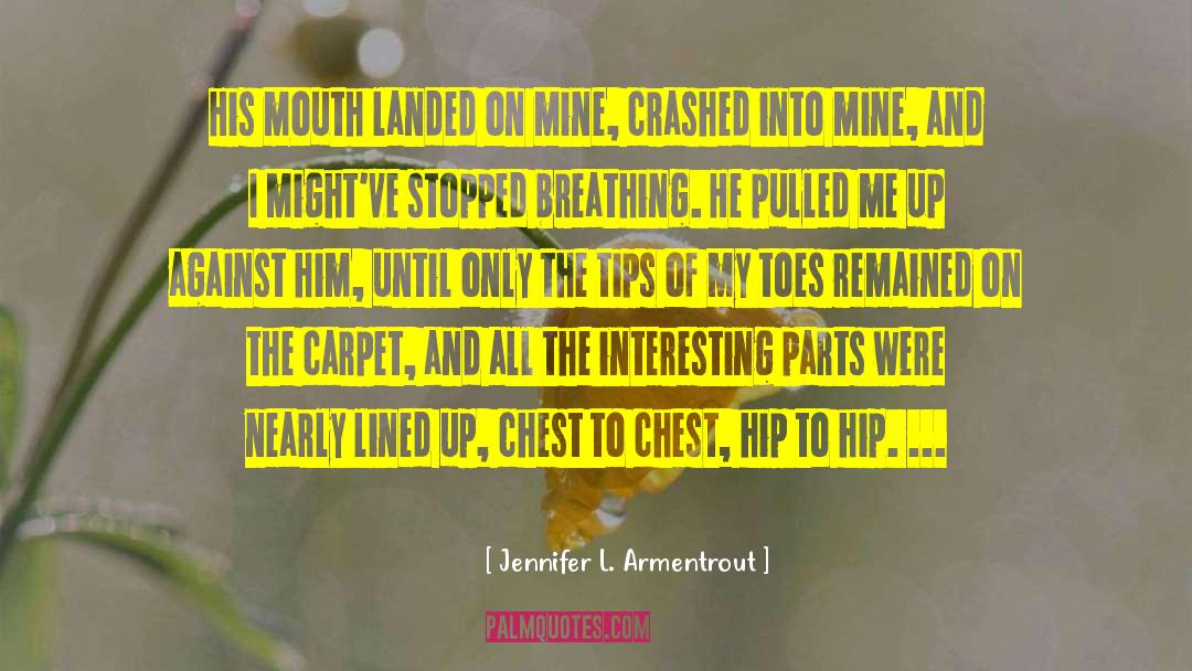 Jennifer L. Armentrout Quotes: His mouth landed on mine,
