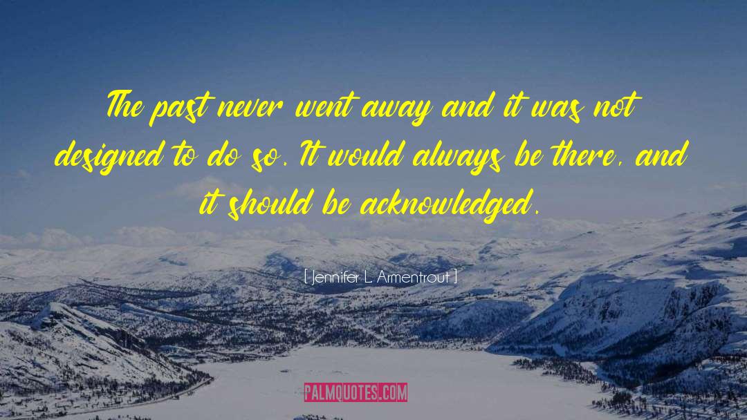 Jennifer L. Armentrout Quotes: The past never went away