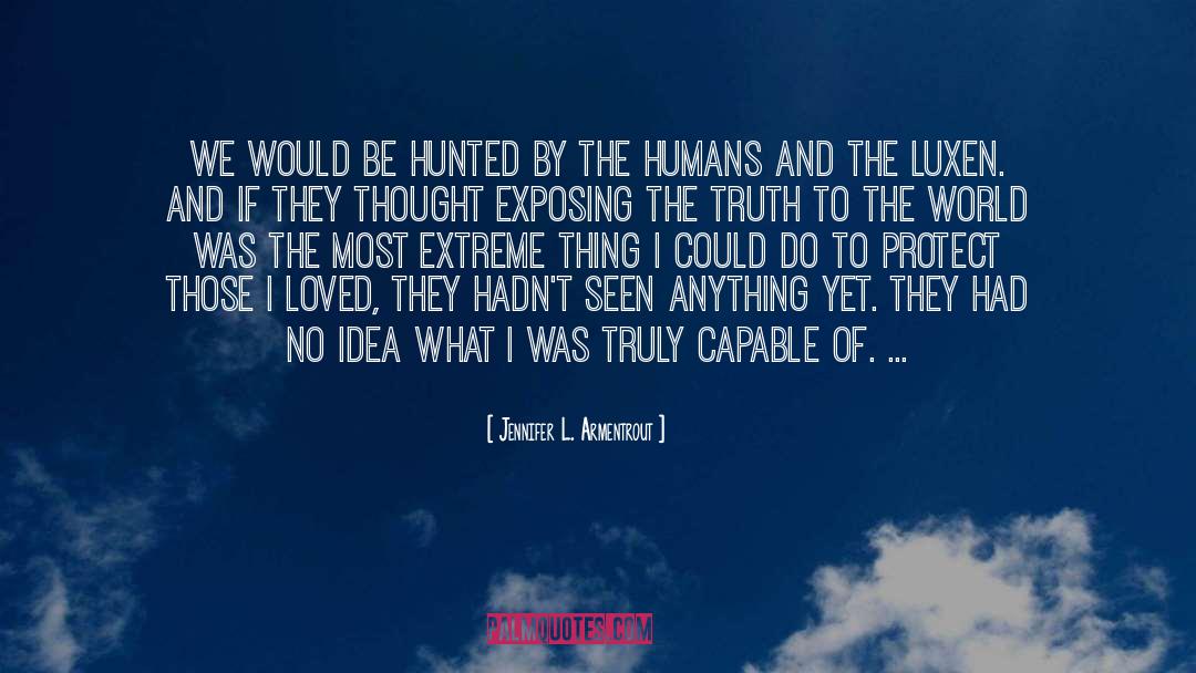 Jennifer L. Armentrout Quotes: We would be hunted by