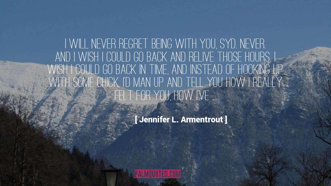 Jennifer L. Armentrout Quotes: I will never regret being