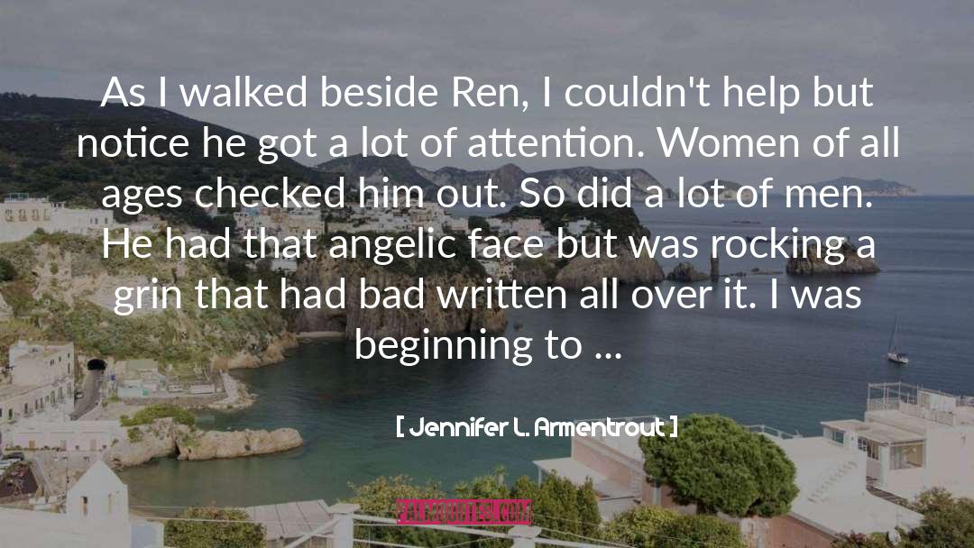 Jennifer L. Armentrout Quotes: As I walked beside Ren,