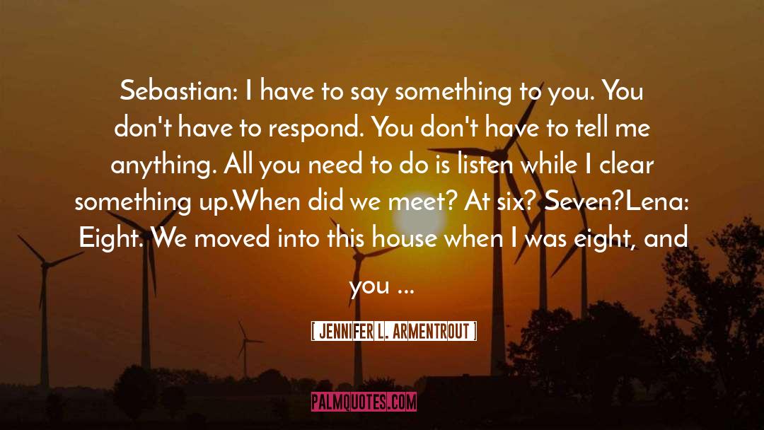 Jennifer L. Armentrout Quotes: Sebastian: I have to say