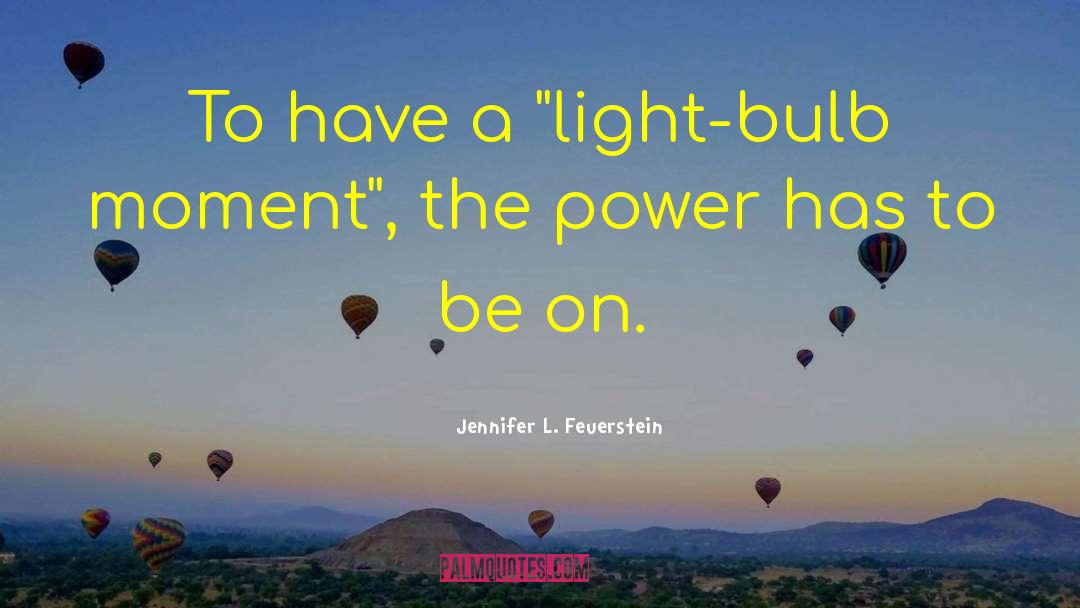 Jennifer L. Feuerstein Quotes: To have a 