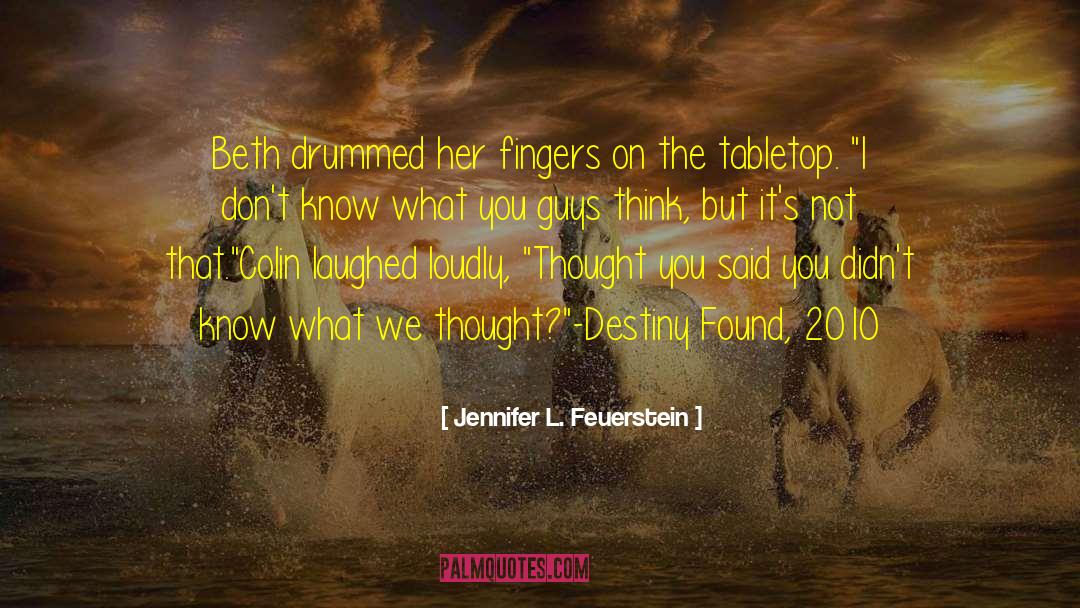 Jennifer L. Feuerstein Quotes: Beth drummed her fingers on