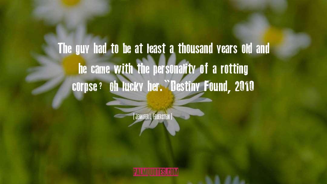 Jennifer L. Feuerstein Quotes: The guy had to be