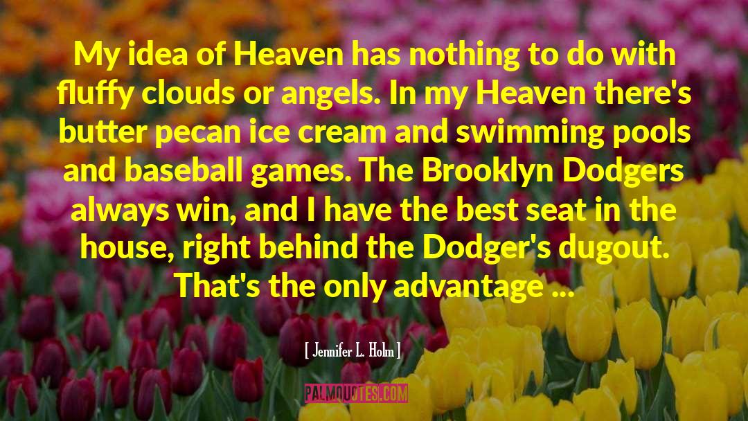 Jennifer L. Holm Quotes: My idea of Heaven has