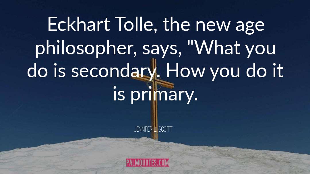 Jennifer L. Scott Quotes: Eckhart Tolle, the new age