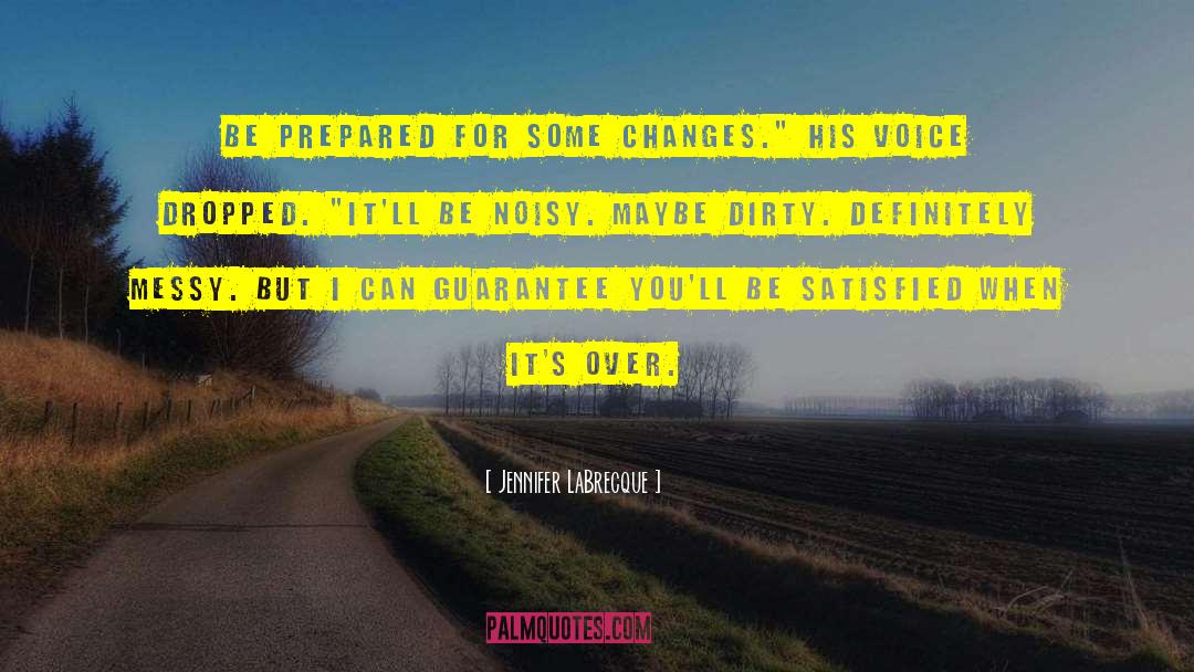 Jennifer LaBrecque Quotes: Be prepared for some changes.