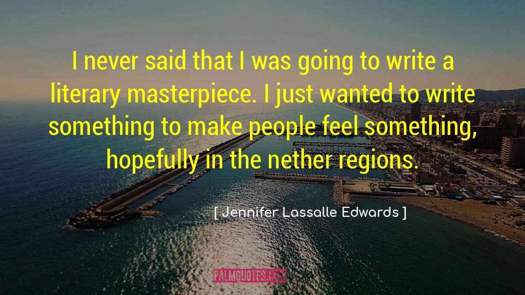 Jennifer Lassalle Edwards Quotes: I never said that I