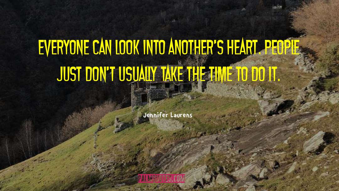 Jennifer Laurens Quotes: Everyone can look into another's