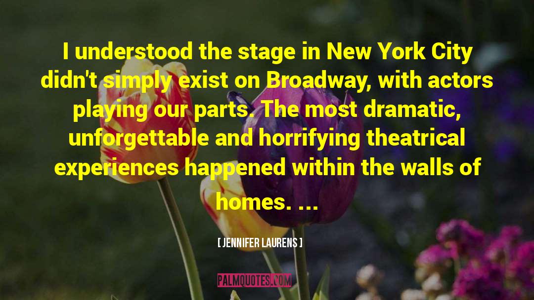 Jennifer Laurens Quotes: I understood the stage in