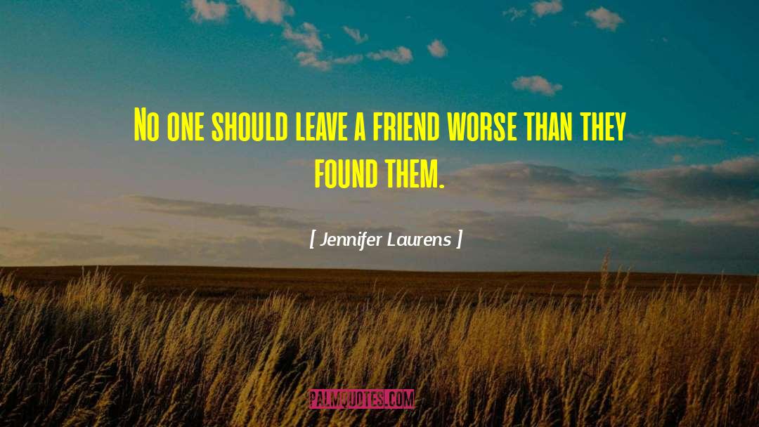 Jennifer Laurens Quotes: No one should leave a