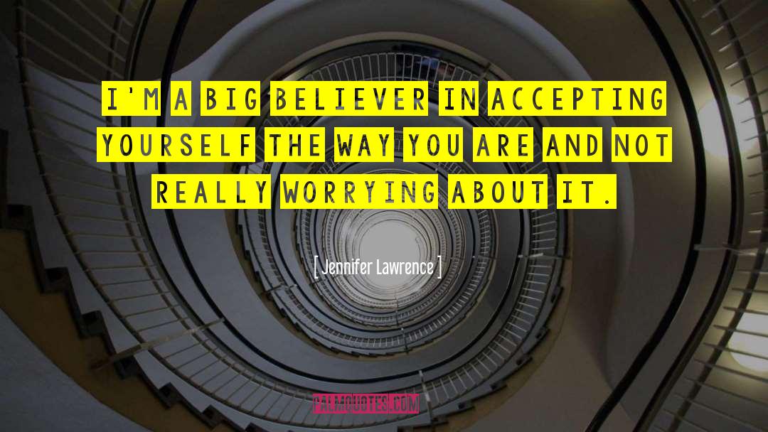 Jennifer Lawrence Quotes: I'm a big believer in
