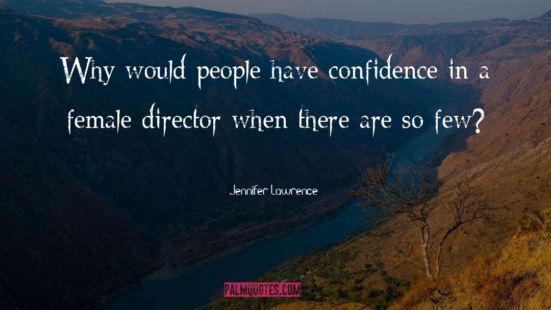 Jennifer Lawrence Quotes: Why would people have confidence