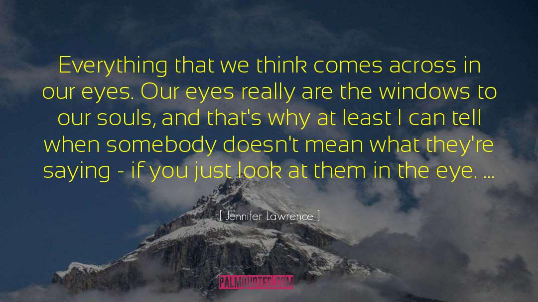 Jennifer Lawrence Quotes: Everything that we think comes