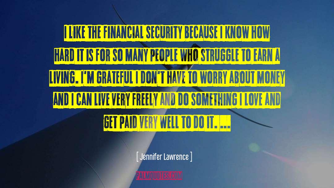 Jennifer Lawrence Quotes: I like the financial security
