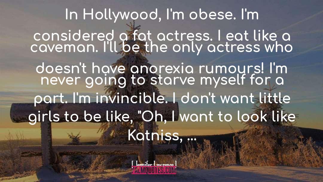 Jennifer Lawrence Quotes: In Hollywood, I'm obese. I'm