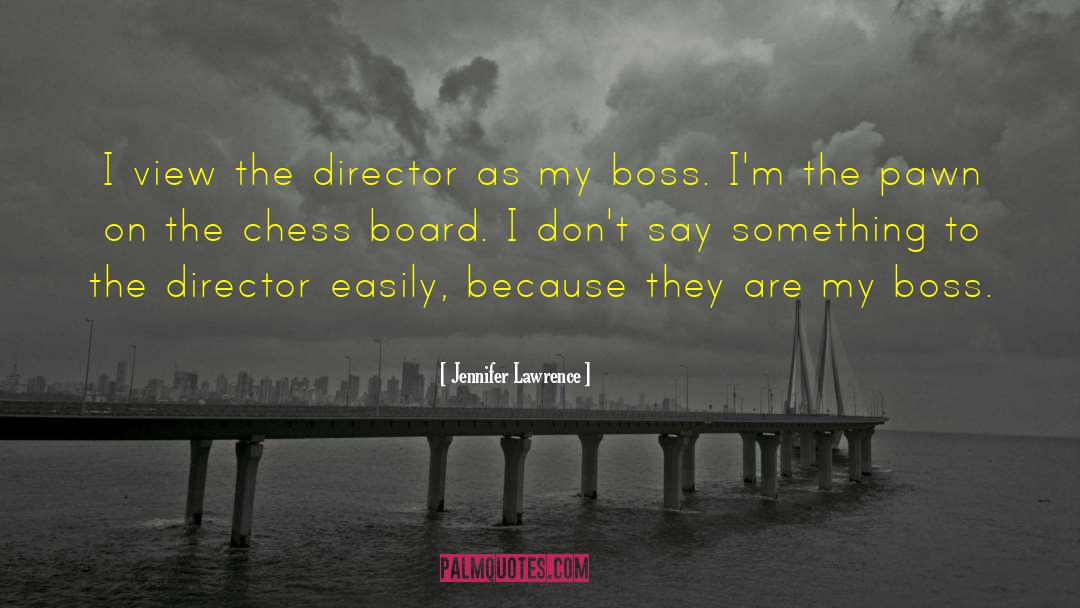 Jennifer Lawrence Quotes: I view the director as