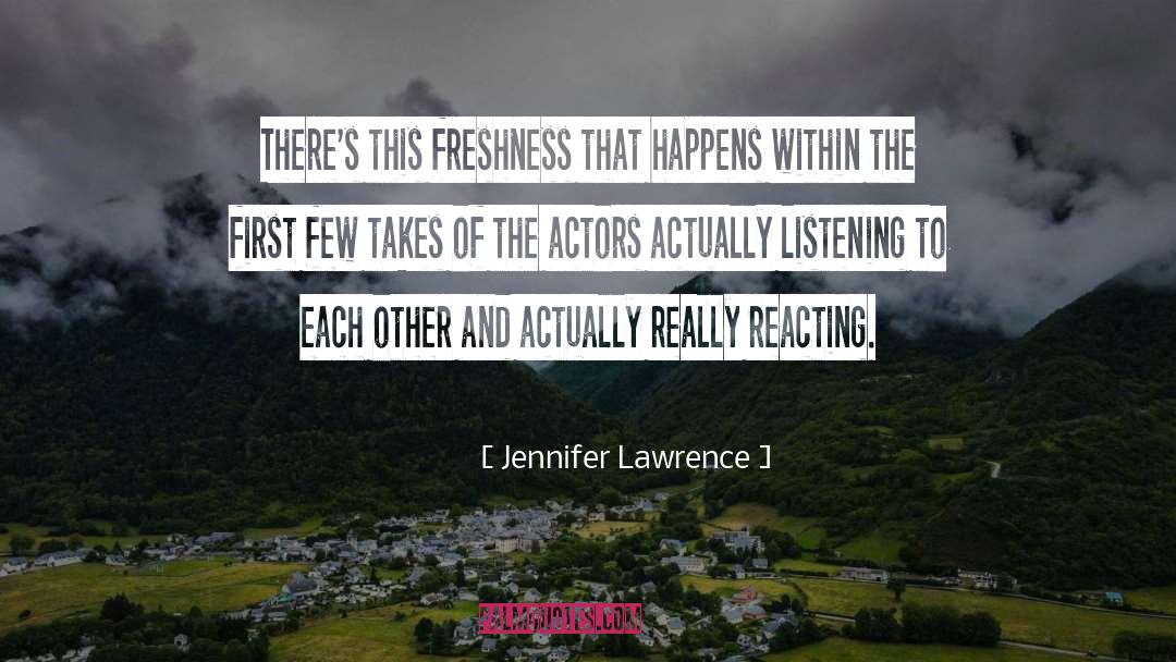 Jennifer Lawrence Quotes: There's this freshness that happens