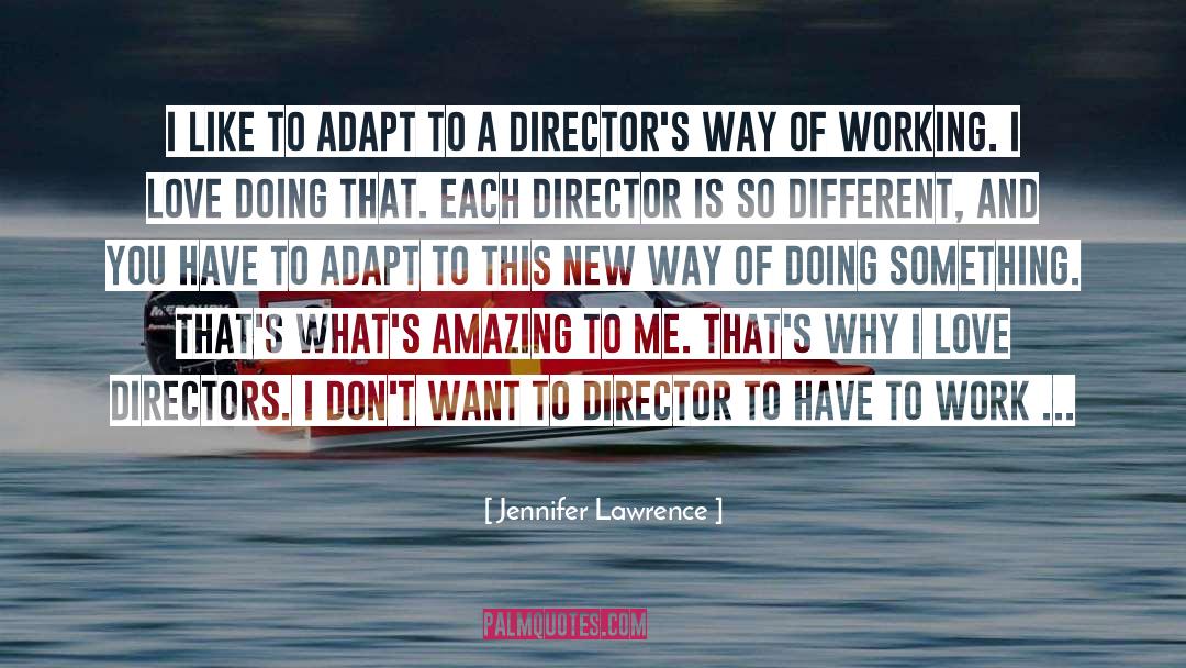 Jennifer Lawrence Quotes: I like to adapt to