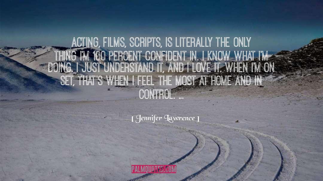 Jennifer Lawrence Quotes: Acting, films, scripts, is literally