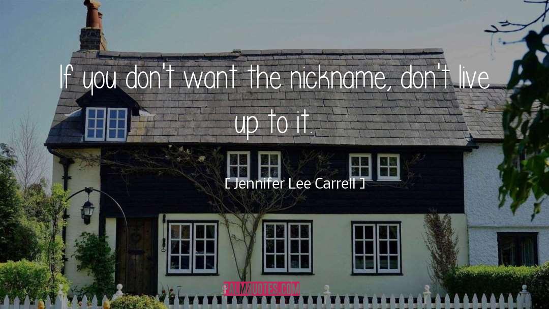 Jennifer Lee Carrell Quotes: If you don't want the