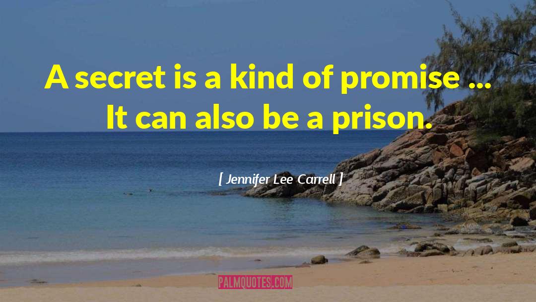 Jennifer Lee Carrell Quotes: A secret is a kind