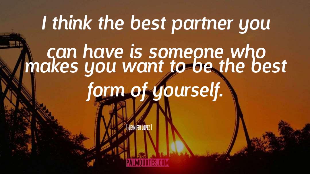 Jennifer Lopez Quotes: I think the best partner