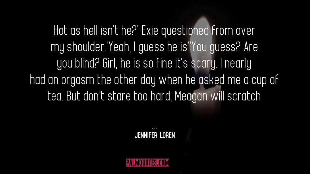 Jennifer Loren Quotes: Hot as hell isn't he?'