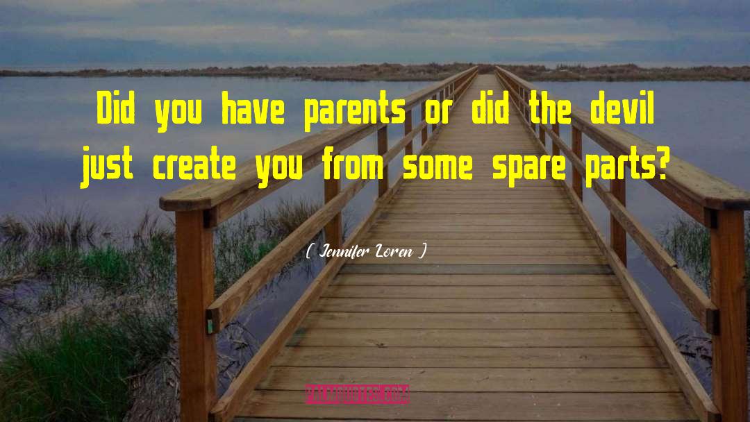 Jennifer Loren Quotes: Did you have parents or