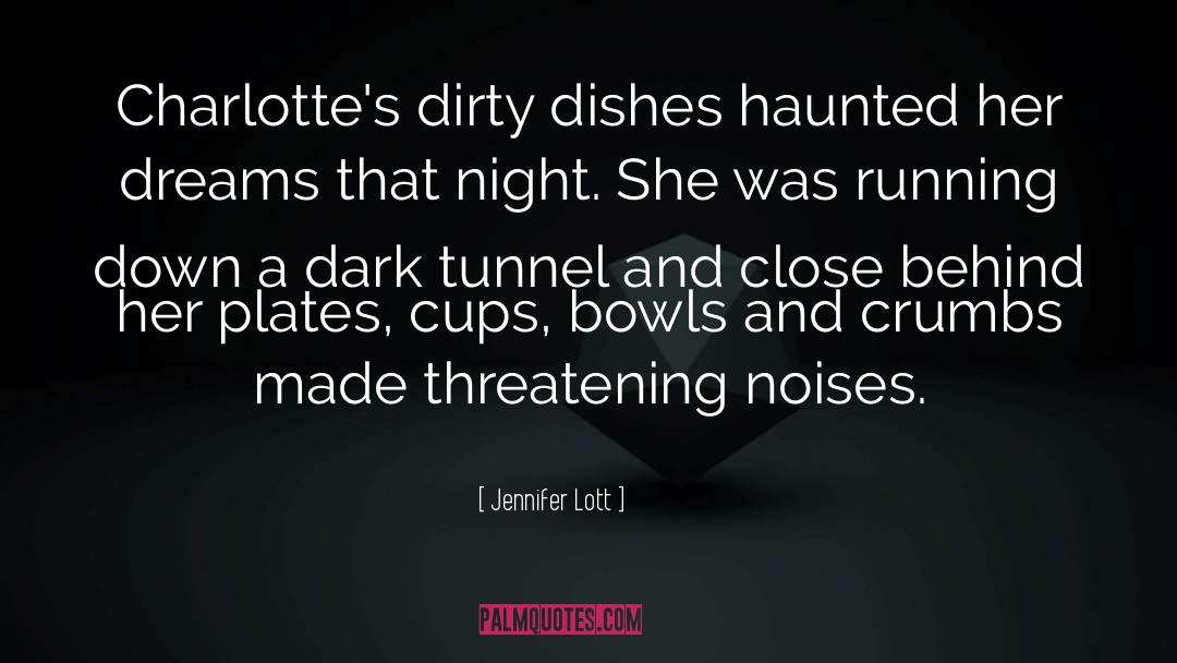 Jennifer Lott Quotes: Charlotte's dirty dishes haunted her